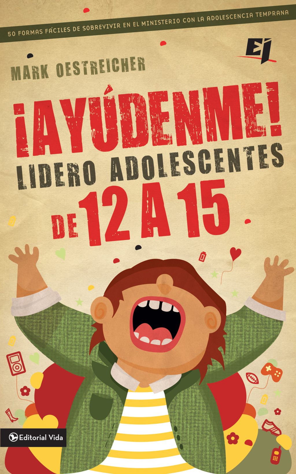 Â¡AyÃºdenme! Lidero adolescentes de 12 a 15 50 formas fÃ¡ciles de sobrevivir en el ministerio con la adolescencia temprana - (PDF/EPUB Version)