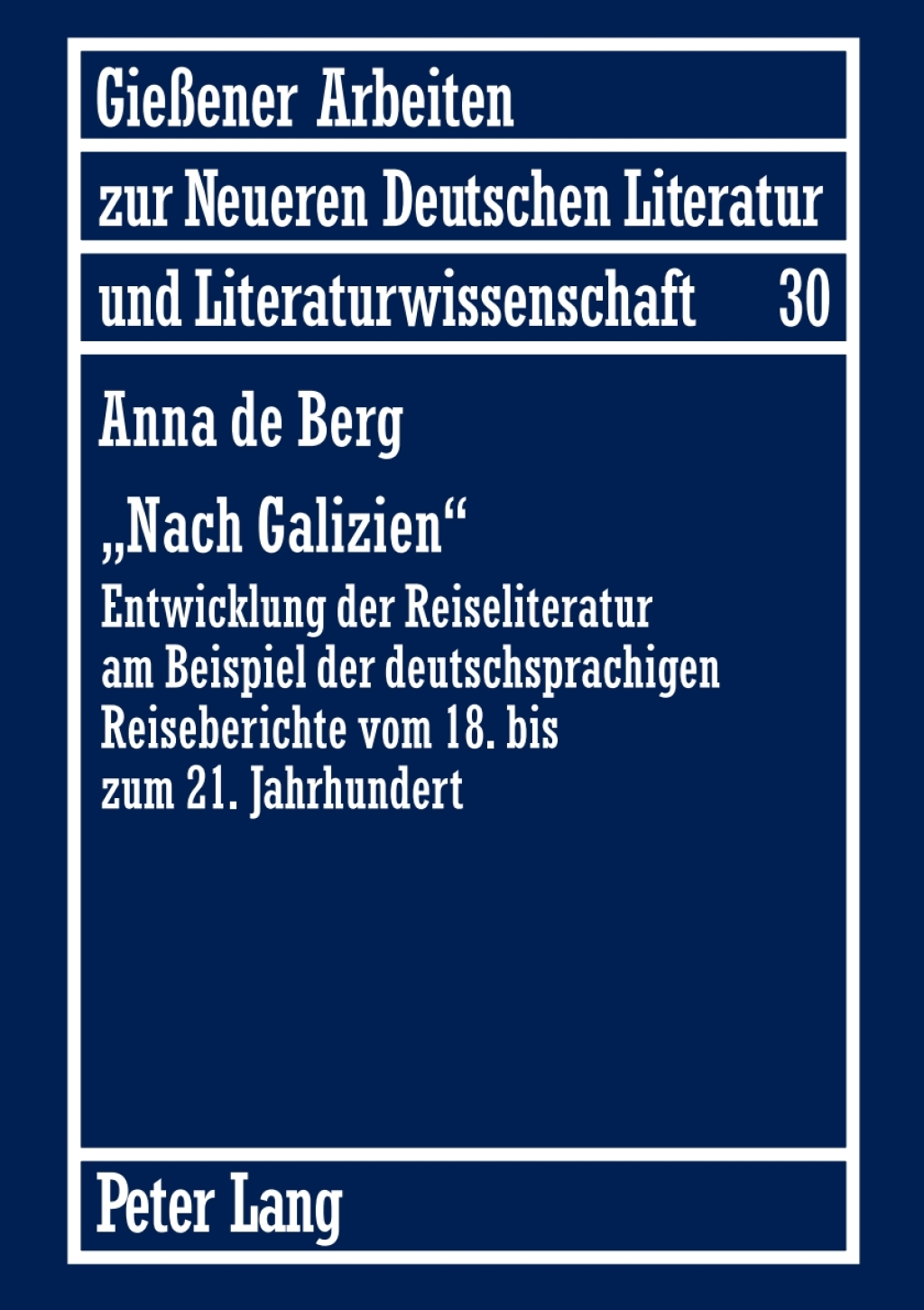 Â«Nach GalizienÂ» Entwicklung der Reiseliteratur am Beispiel der deutschsprachigen Reiseberichte vom 18. bis zum 21. Jahrhundert 1st Edition â€“ PDF/EPUB Version Downloadable