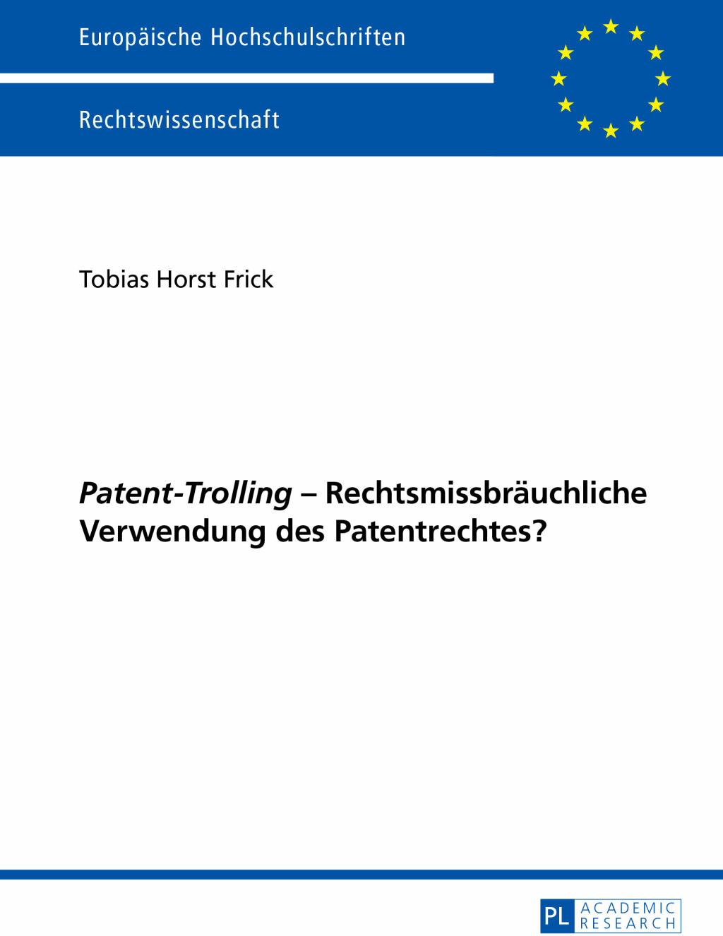 Â«Patent-TrollingÂ» â€“ Rechtsmissbraeuchliche Verwendung des Patentrechtes? 1st Edition â€“ PDF/EPUB Version Downloadable