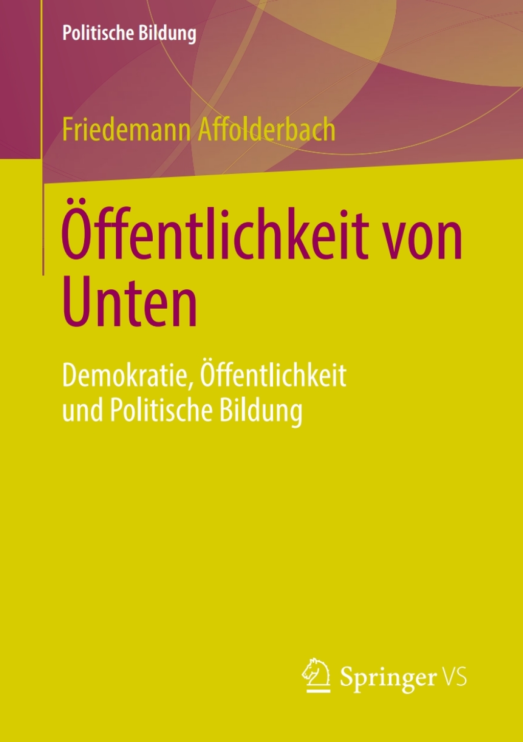 Ã–ffentlichkeit von Unten Demokratie, Ã–ffentlichkeit und Politische Bildung  â€“ PDF/EPUB Version Downloadable