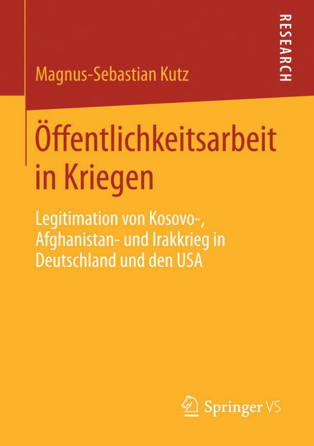 Ã–ffentlichkeitsarbeit in Kriegen Legitimation von Kosovo-, Afghanistan- und Irakkrieg in Deutschland und den USA  â€“ PDF/EPUB Version Downloadable