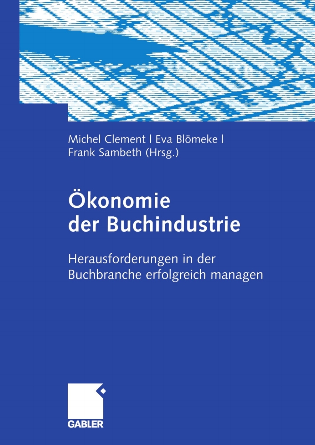 Ã–konomie der Buchindustrie Herausforderungen in der Buchbranche erfolgreich managen  â€“ PDF/EPUB Version Downloadable