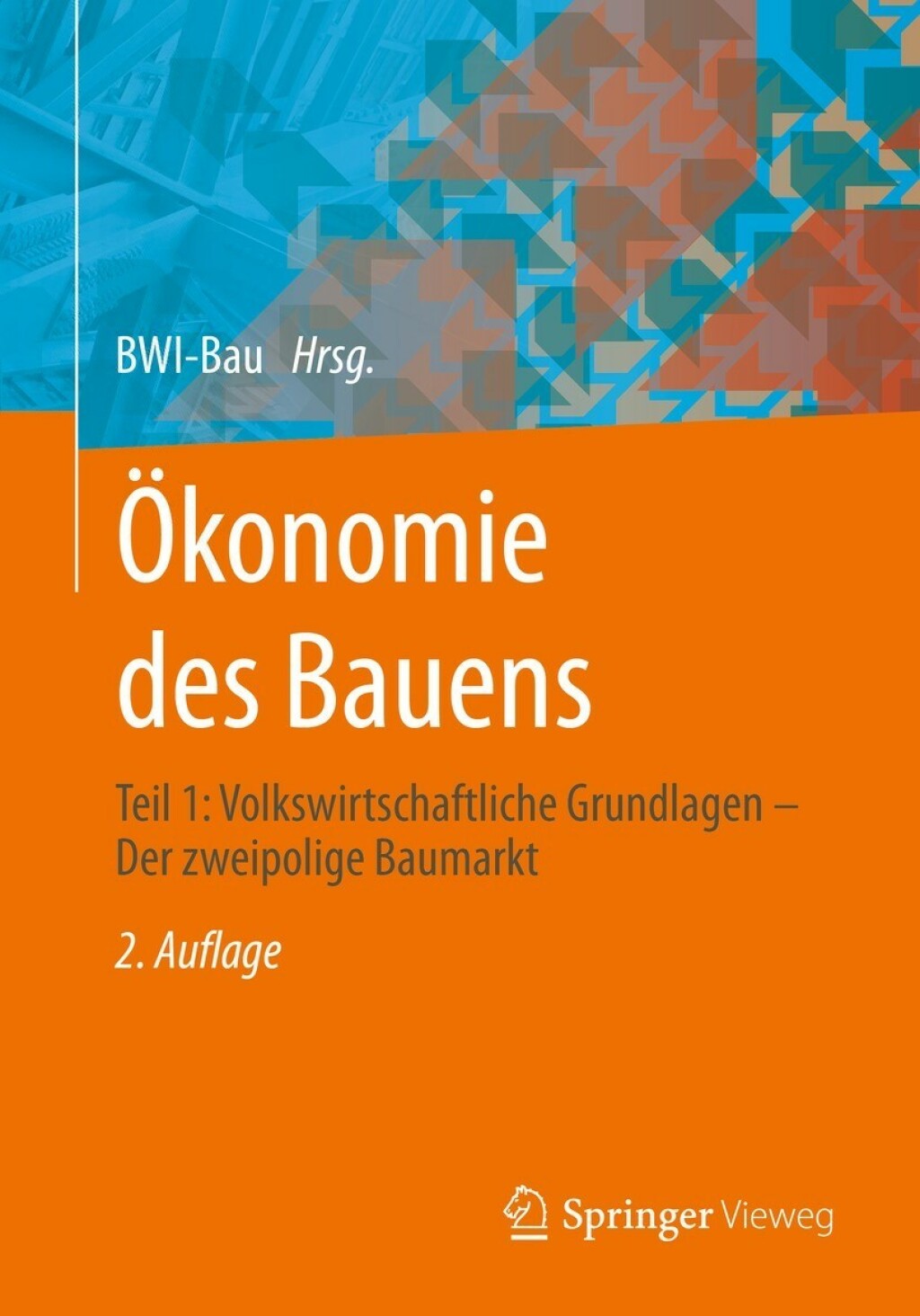 Ã–konomie des Bauens Teil 1: Volkswirtschaftliche Grundlagen â€“ Der zweipolige Baumarkt 2nd Edition â€“ PDF/EPUB Version Downloadable