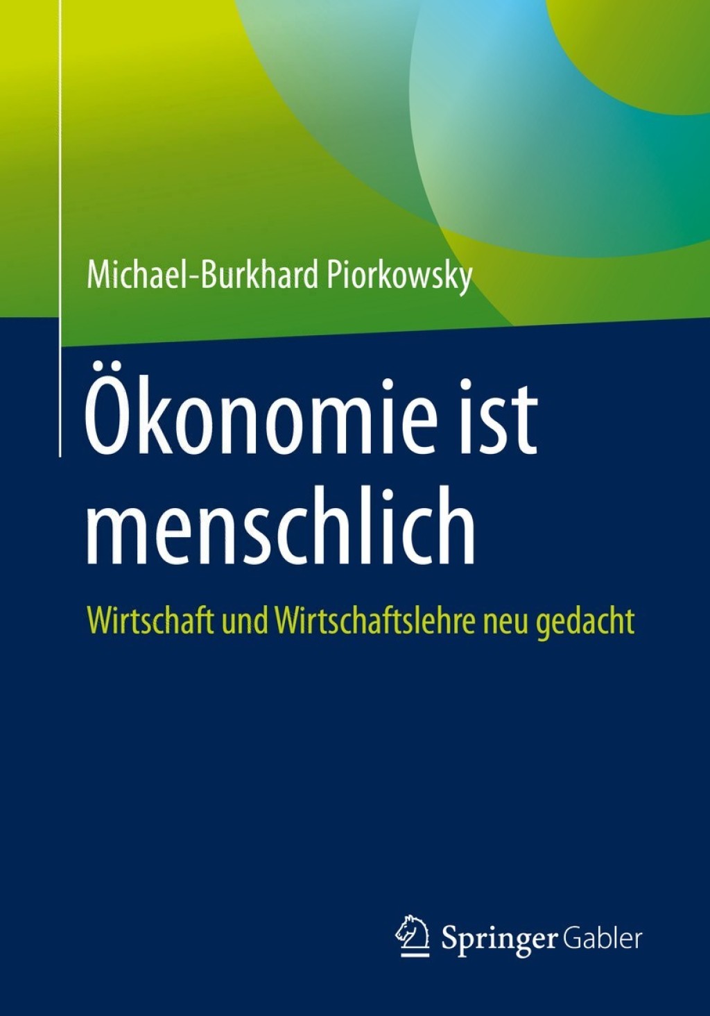 Ã–konomie ist menschlich Wirtschaft und Wirtschaftslehre neu gedacht  â€“ PDF/EPUB Version Downloadable