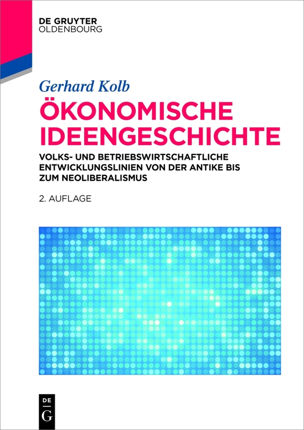 Ã–konomische Ideengeschichte Volks- und betriebswirtschaftliche Entwicklungslinien von der Antike bis zum Neoliberalismus 2nd Edition â€“ PDF/EPUB Version Downloadable