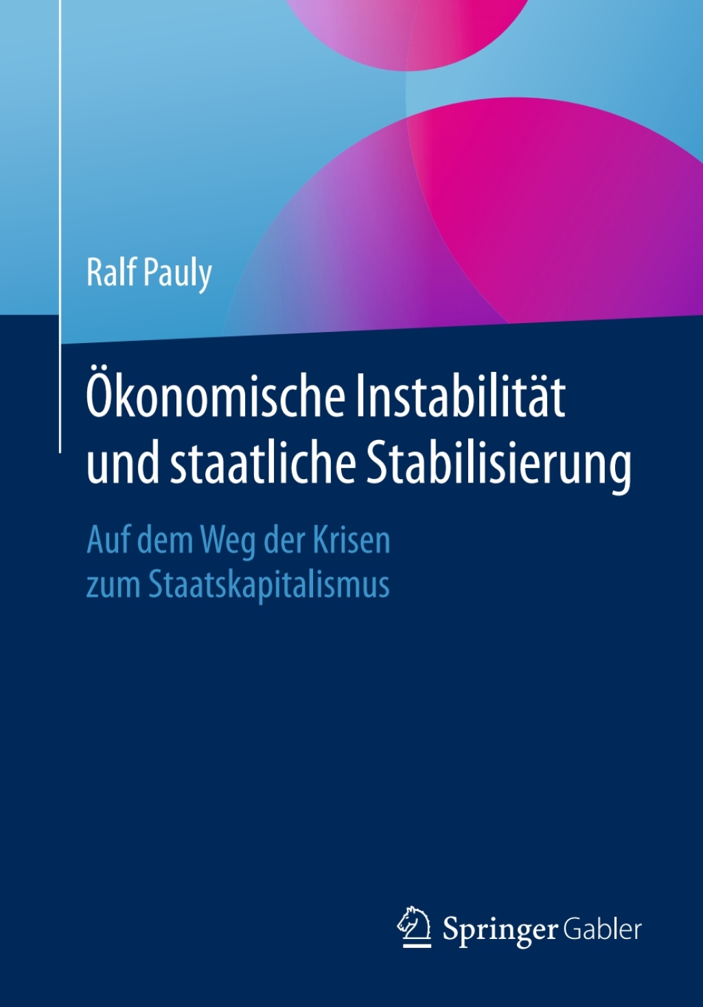 Ã–konomische InstabilitÃ¤t und staatliche Stabilisierung Auf dem Weg der Krisen zum Staatskapitalismus  â€“ PDF/EPUB Version Downloadable