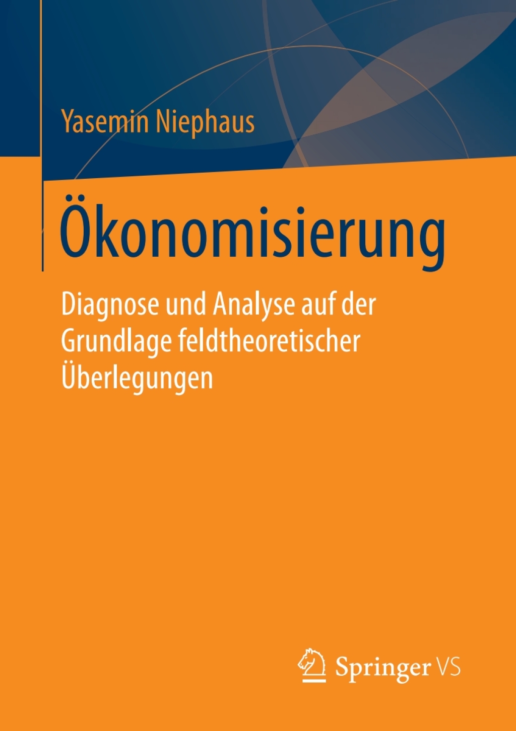Ã–konomisierung Diagnose und Analyse auf der Grundlage feldtheoretischer Ãœberlegungen  â€“ PDF/EPUB Version Downloadable