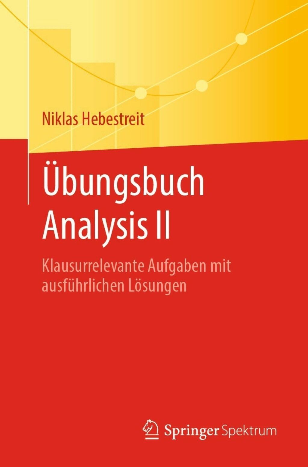 Ãœbungsbuch Analysis II Klausurrelevante Aufgaben mit ausfÃ¼hrlichen LÃ¶sungen - (PDF/EPUB Version)
