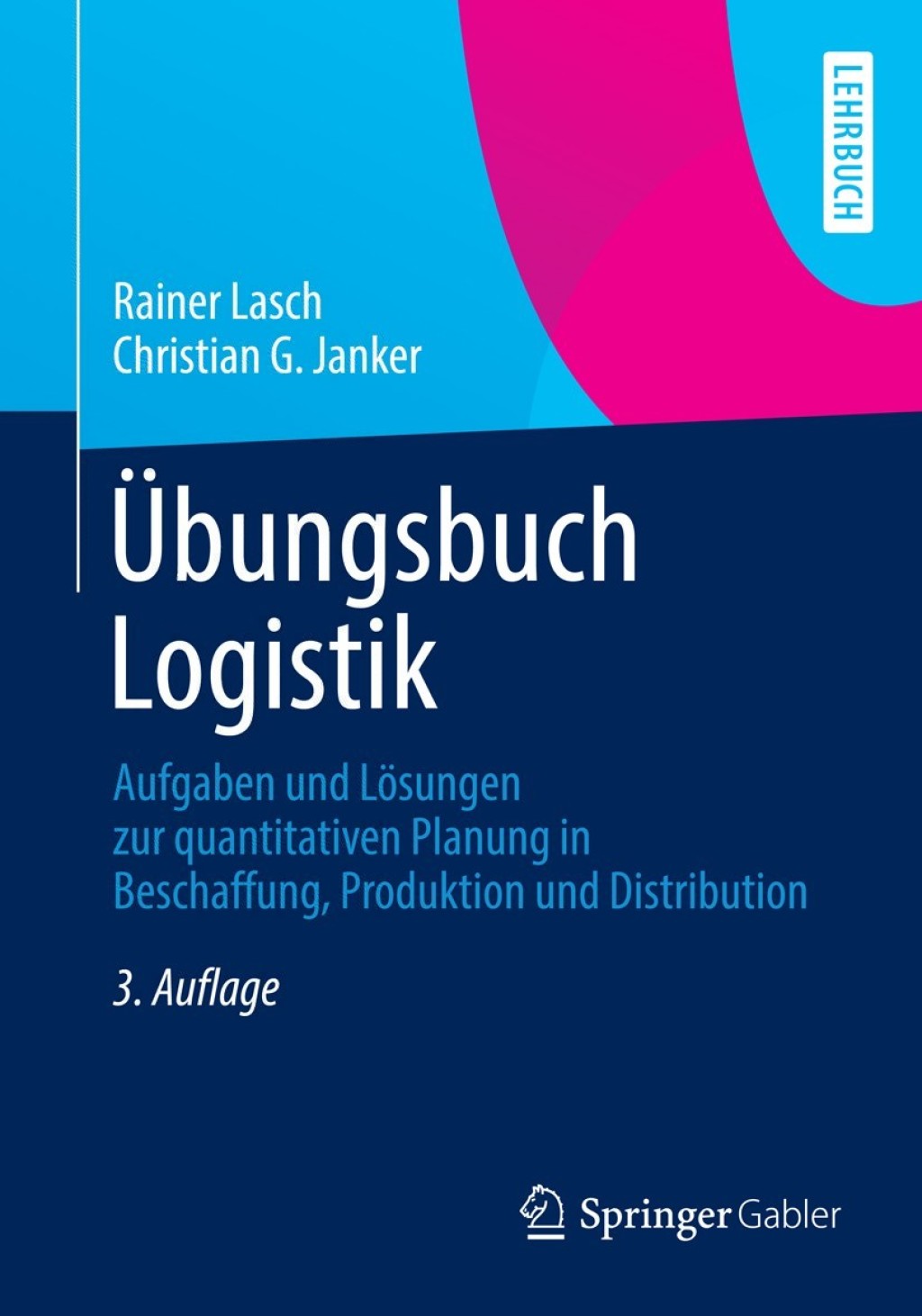 Ãœbungsbuch Logistik Aufgaben und LÃ¶sungen zur quantitativen Planung in Beschaffung, Produktion und Distribution 3rd Edition - (PDF/EPUB Version)