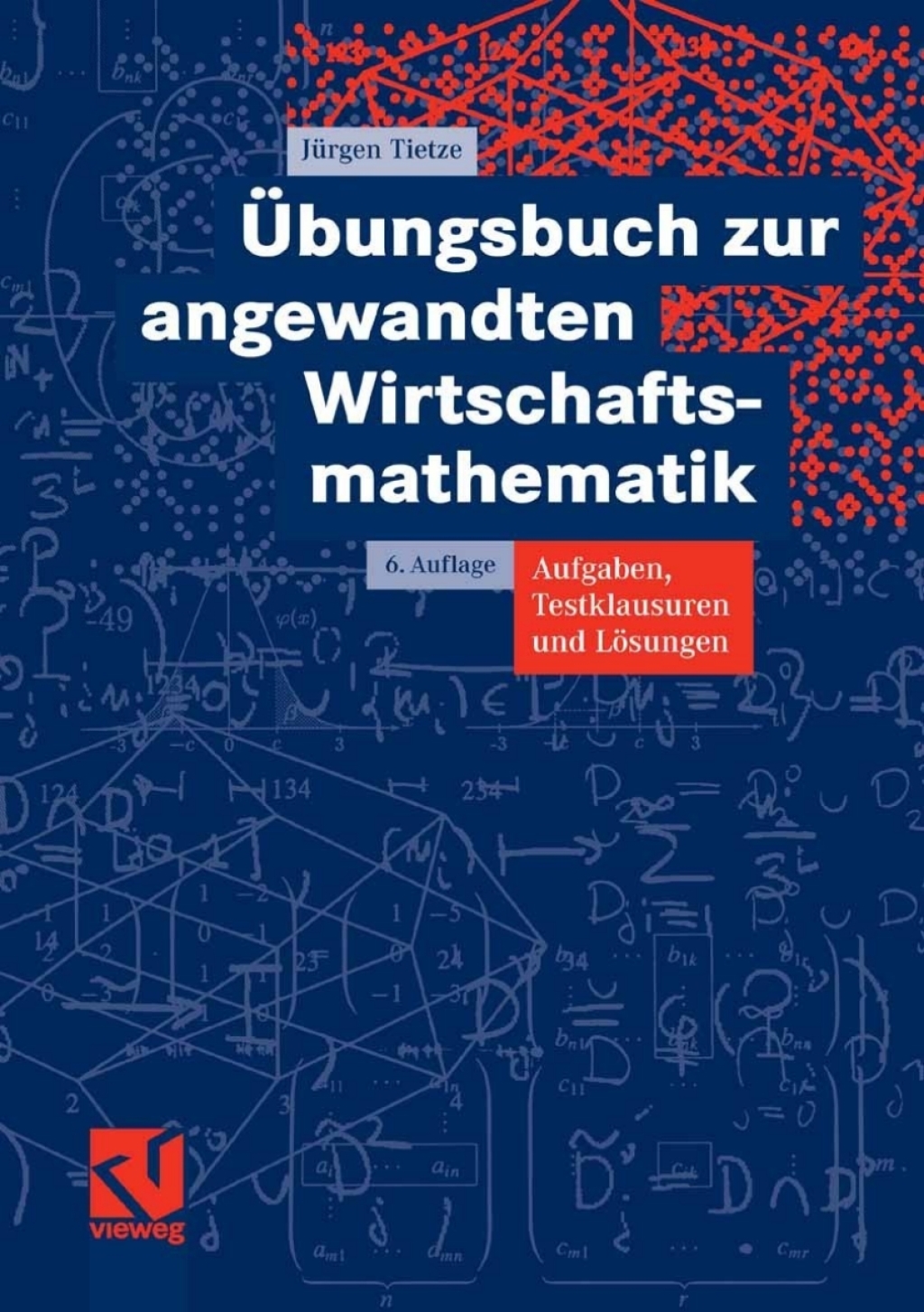 Ãœbungsbuch zur angewandten Wirtschaftsmathematik Aufgaben, Testklausuren und LÃ¶sungen 6th Edition - (PDF/EPUB Version)