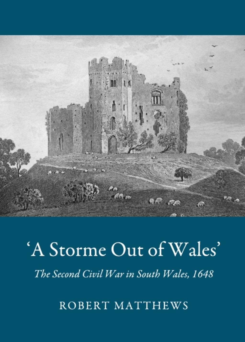 â€˜A Storme Out of Walesâ€™ The Second Civil War in South Wales, 1648 1st Edition â€“ PDF/EPUB Version Downloadable