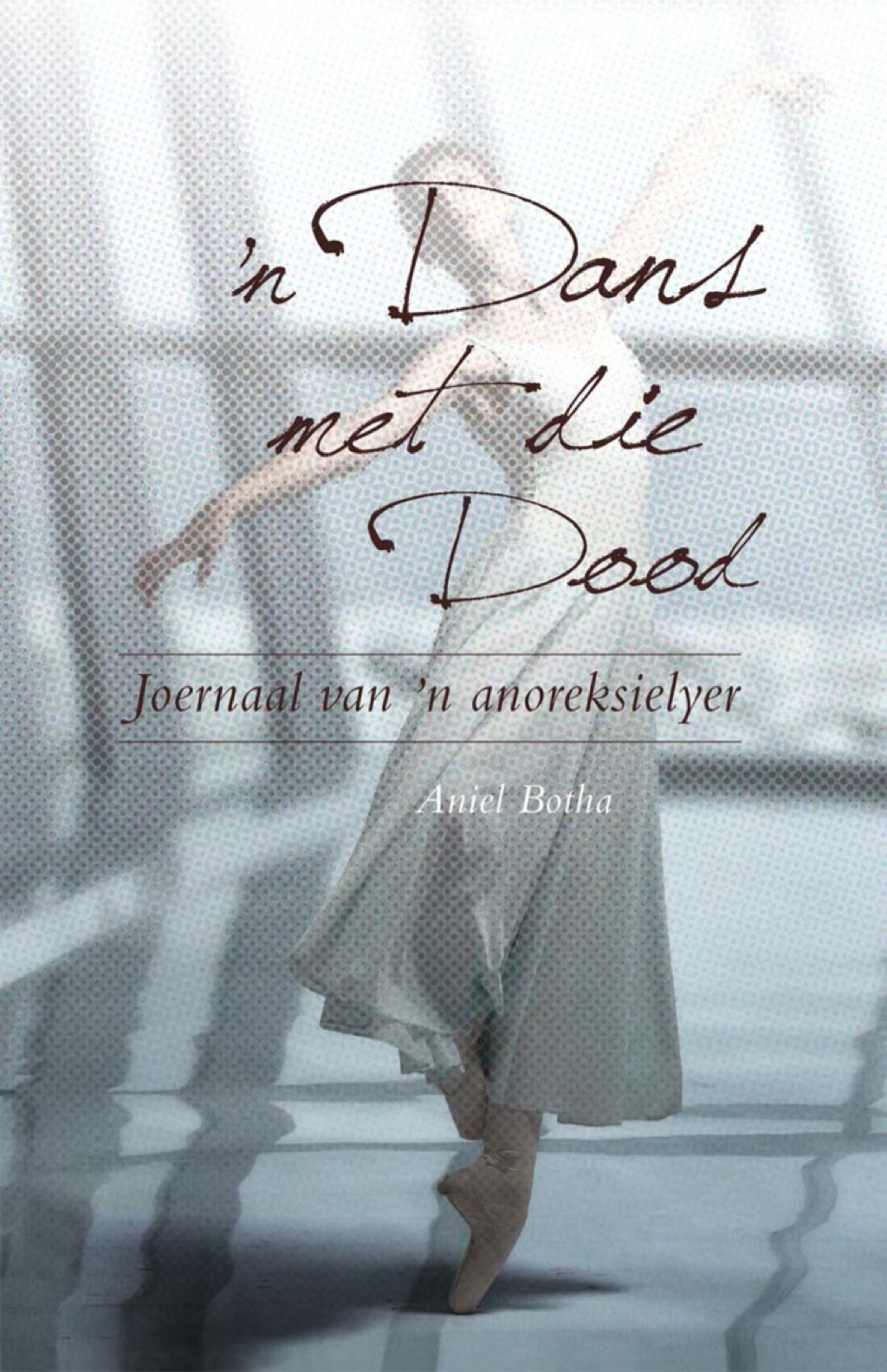â€™n Dans met die dood Joernaal van â€˜n anoreksielyer - (PDF/EPUB Version)