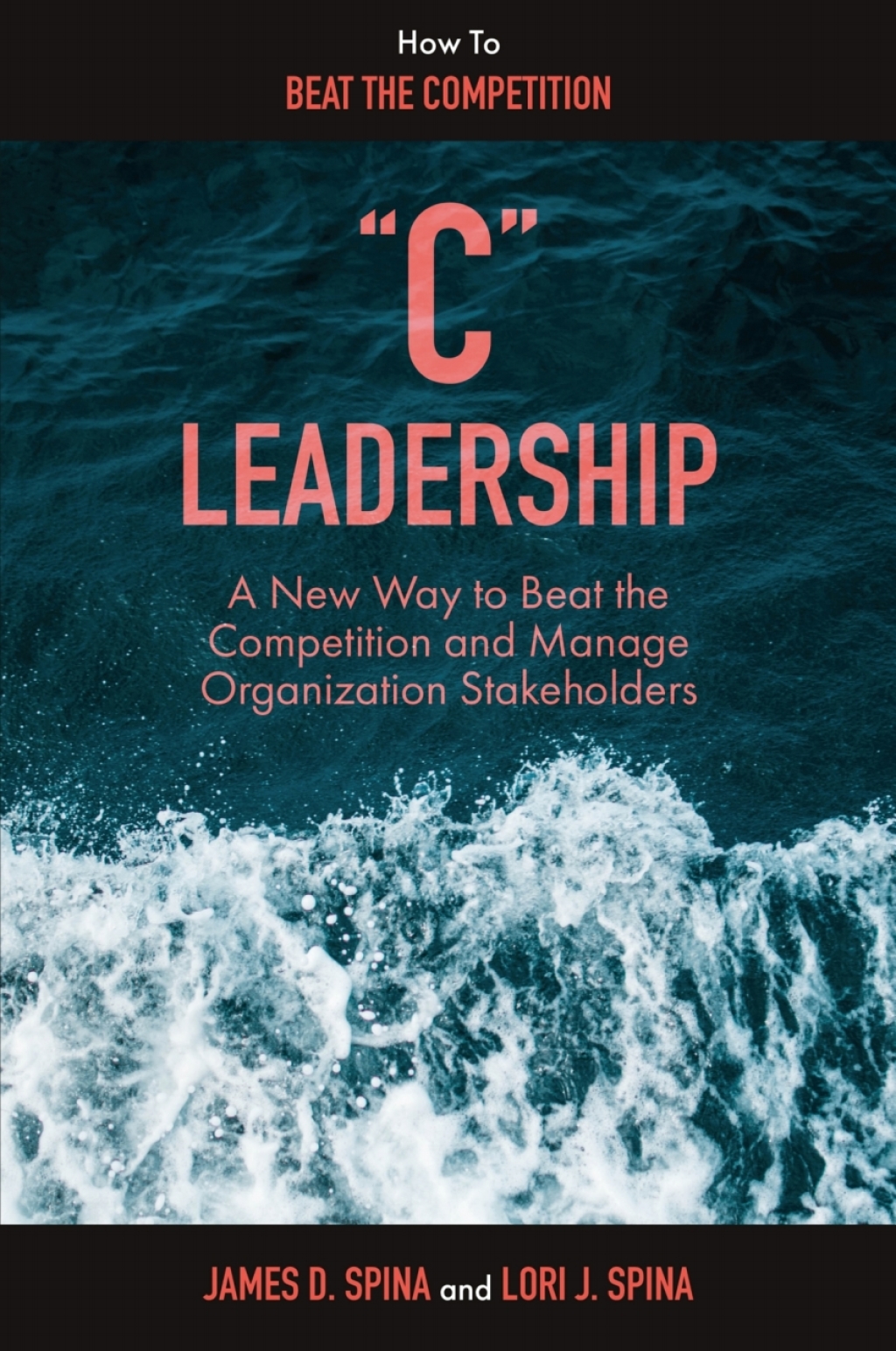 â€œCâ€ Leadership A New Way to Beat the Competition and Manage Organization Stakeholders  â€“ PDF/EPUB Version Downloadable