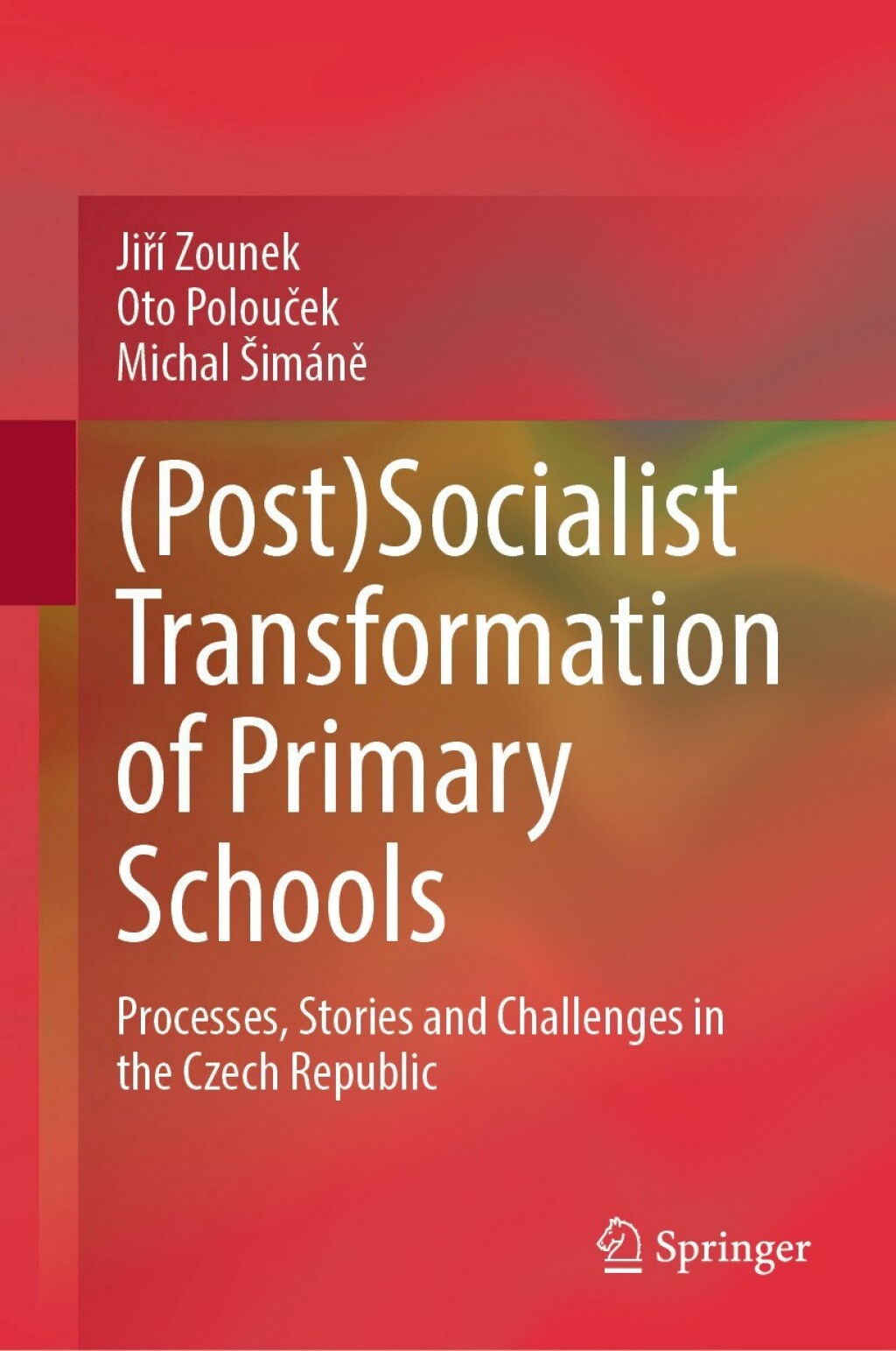 (Post)Socialist Transformation of Primary Schools Processes, Stories and Challenges in the Czech Republic  â€“ PDF/EPUB Version Downloadable
