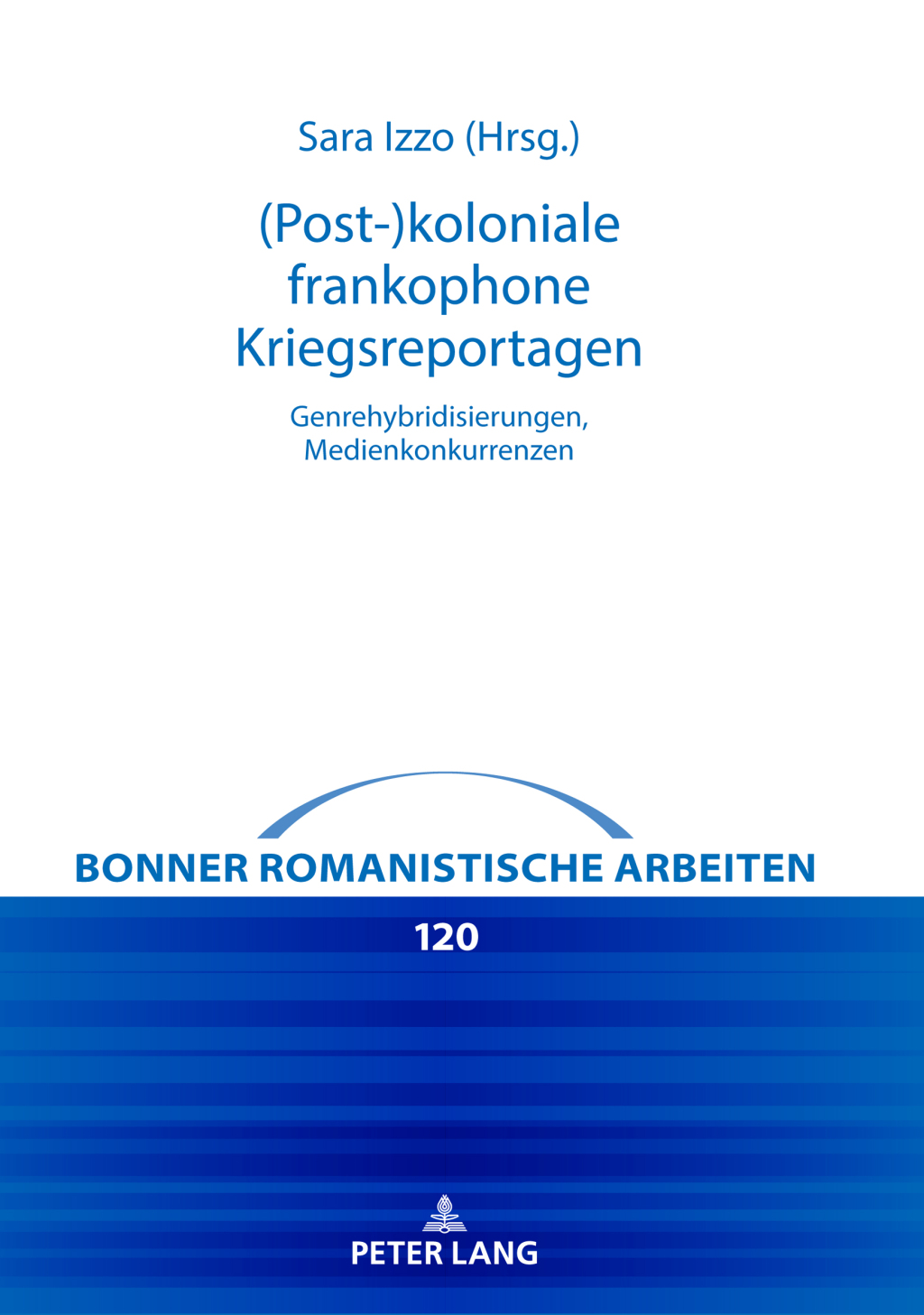 (Post-)koloniale frankophone Kriegsreportagen Genrehybridisierungen, Medienkonkurrenzen 1st Edition â€“ PDF/EPUB Version Downloadable