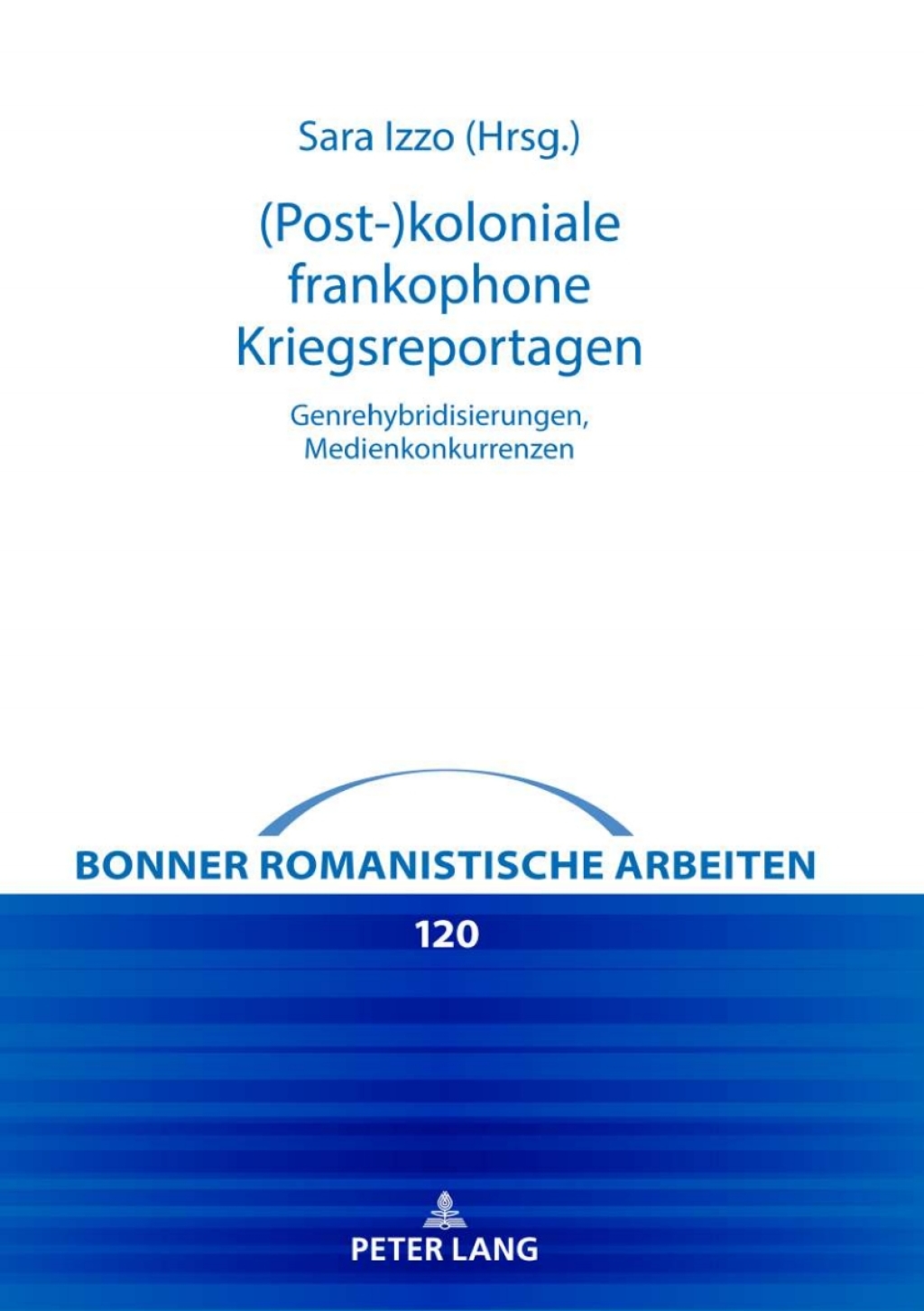 (Post-)koloniale frankophone Kriegsreportagen Genrehybridisierungen, Medienkonkurrenzen 1st Edition â€“ PDF/EPUB Version Downloadable