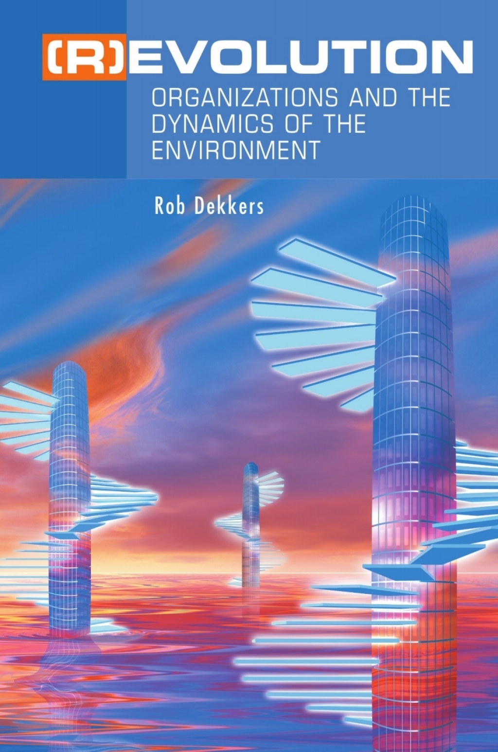 (R)Evolution Organizations and the Dynamics of the Environment  â€“ PDF/EPUB Version Downloadable