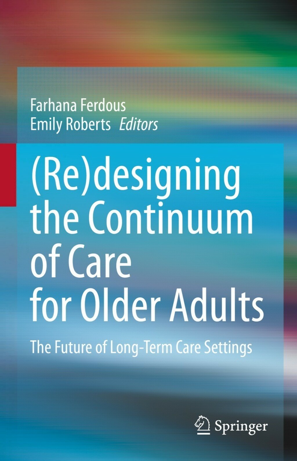 (Re)designing the Continuum of Care for Older Adults The Future of Long-Term Care Settings  â€“ PDF/EPUB Version Downloadable