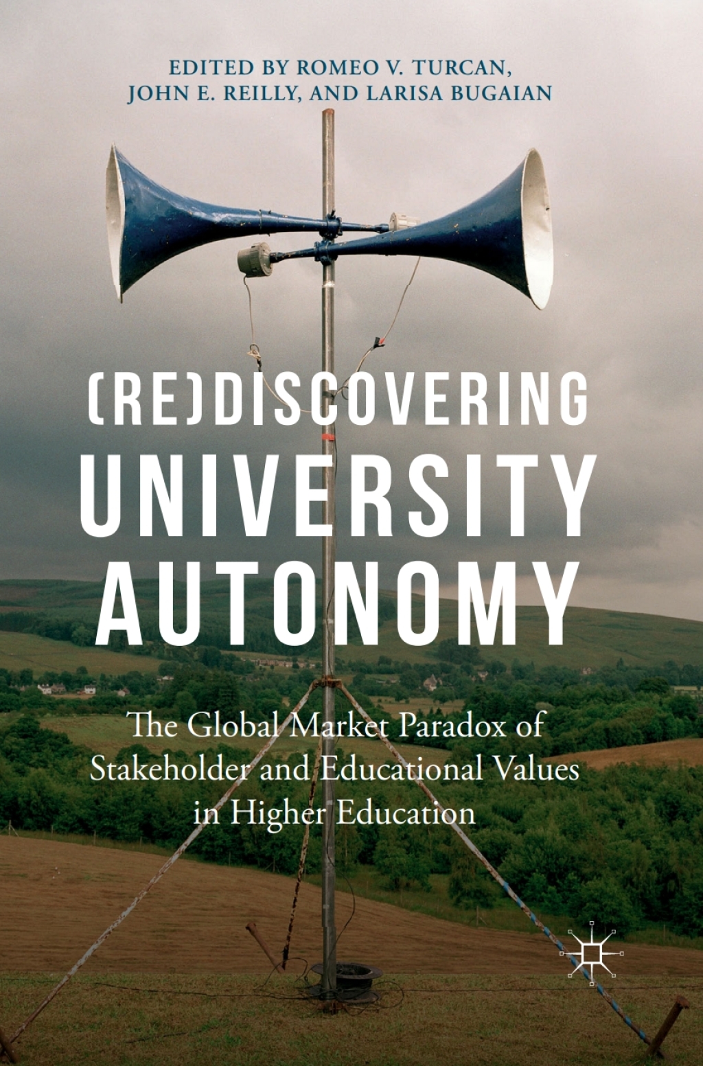 (Re)Discovering University Autonomy The Global Market Paradox of Stakeholder and Educational Values in Higher Education  â€“ PDF/EPUB Version Downloadable