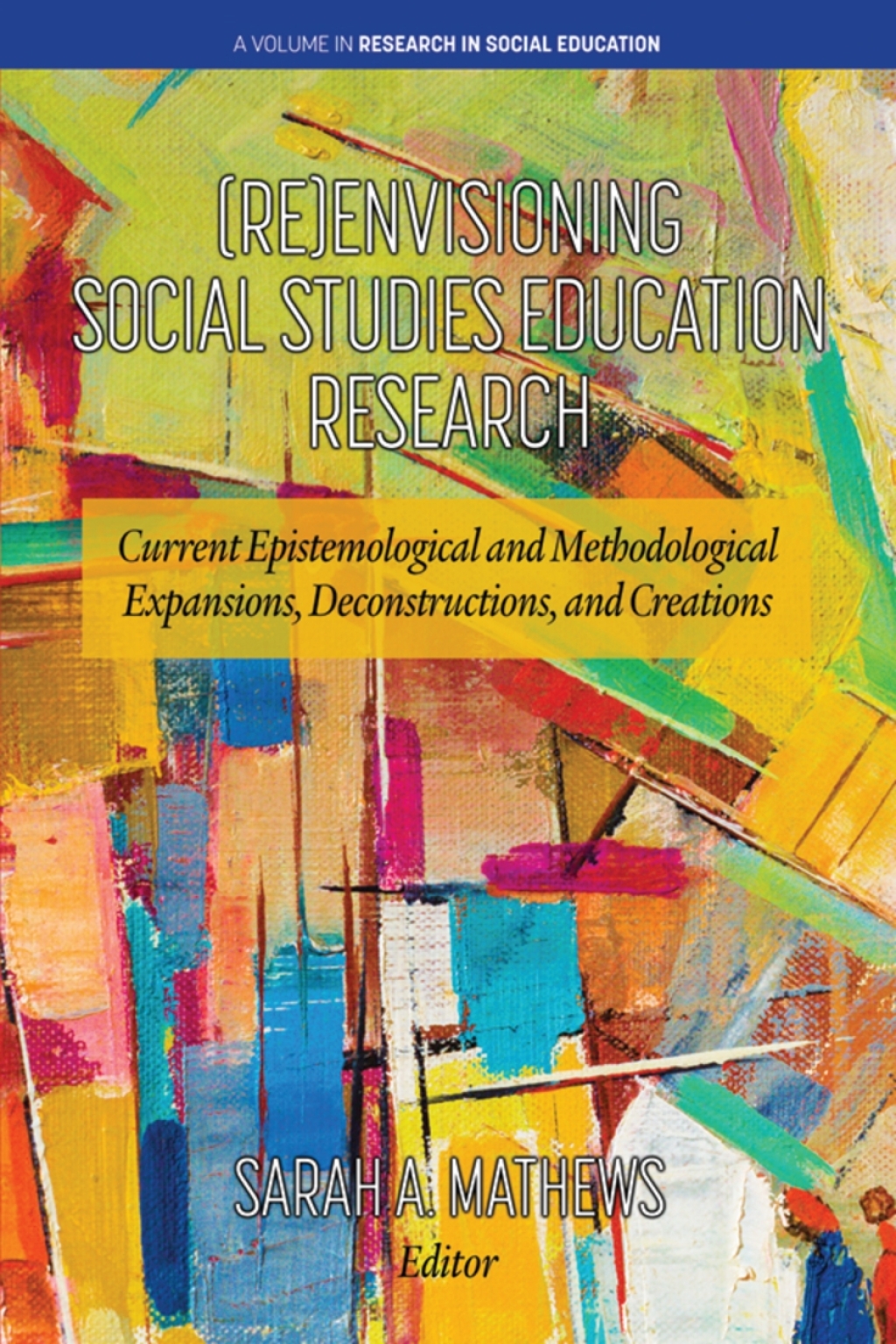 (Re)Envisioning Social Studies Education Research: Current Epistemological and Methodological Expansions, Deconstructions, and Creations  â€“ PDF/EPUB Version Downloadable