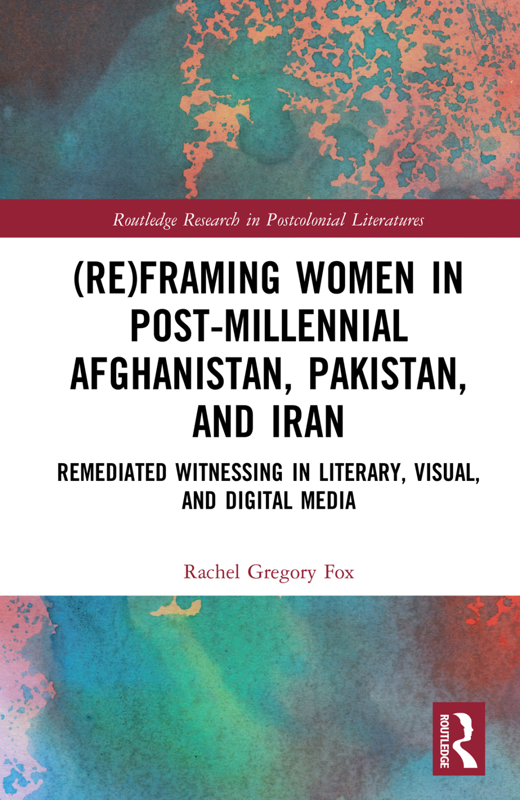 (Re)Framing Women in Post-Millennial Afghanistan, Pakistan, and Iran Remediated Witnessing in Literary, Visual, and Digital Media 1st Edition â€“ PDF/EPUB Version Downloadable
