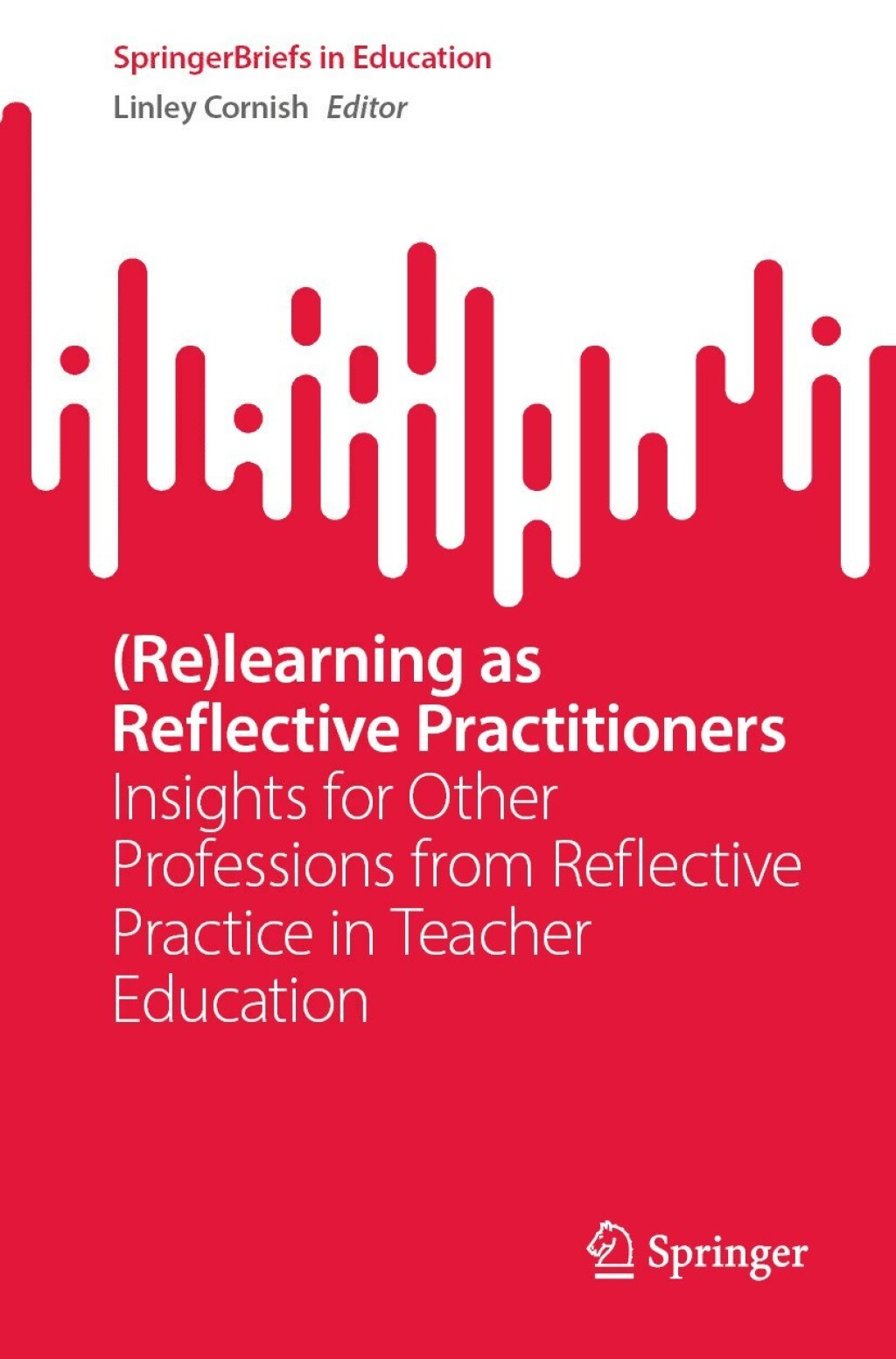 (Re)learning as Reflective Practitioners Insights for Other Professions from Reflective Practice in Teacher Education  â€“ PDF/EPUB Version Downloadable
