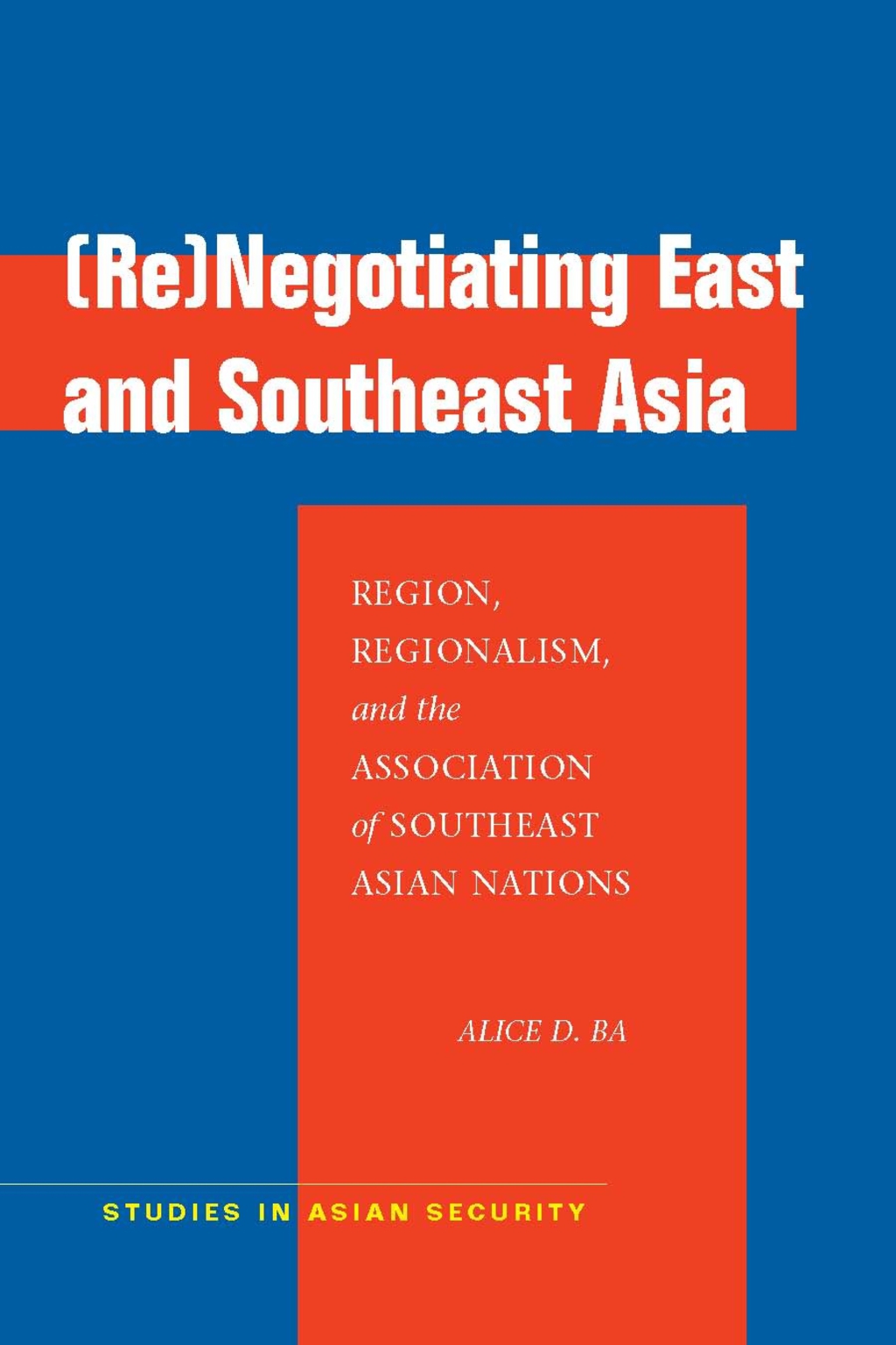(Re)Negotiating East and Southeast Asia Region, Regionalism, and the Association of Southeast Asian Nations 1st Edition â€“ PDF/EPUB Version Downloadable