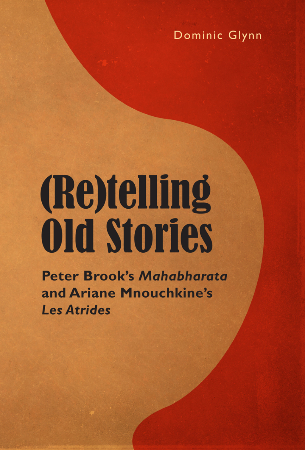 (Re)telling Old Stories Peter Brookâ€™s "Mahabharata" and Ariane Mnouchkineâ€™s "Les Atrides" 1st Edition â€“ PDF/EPUB Version Downloadable