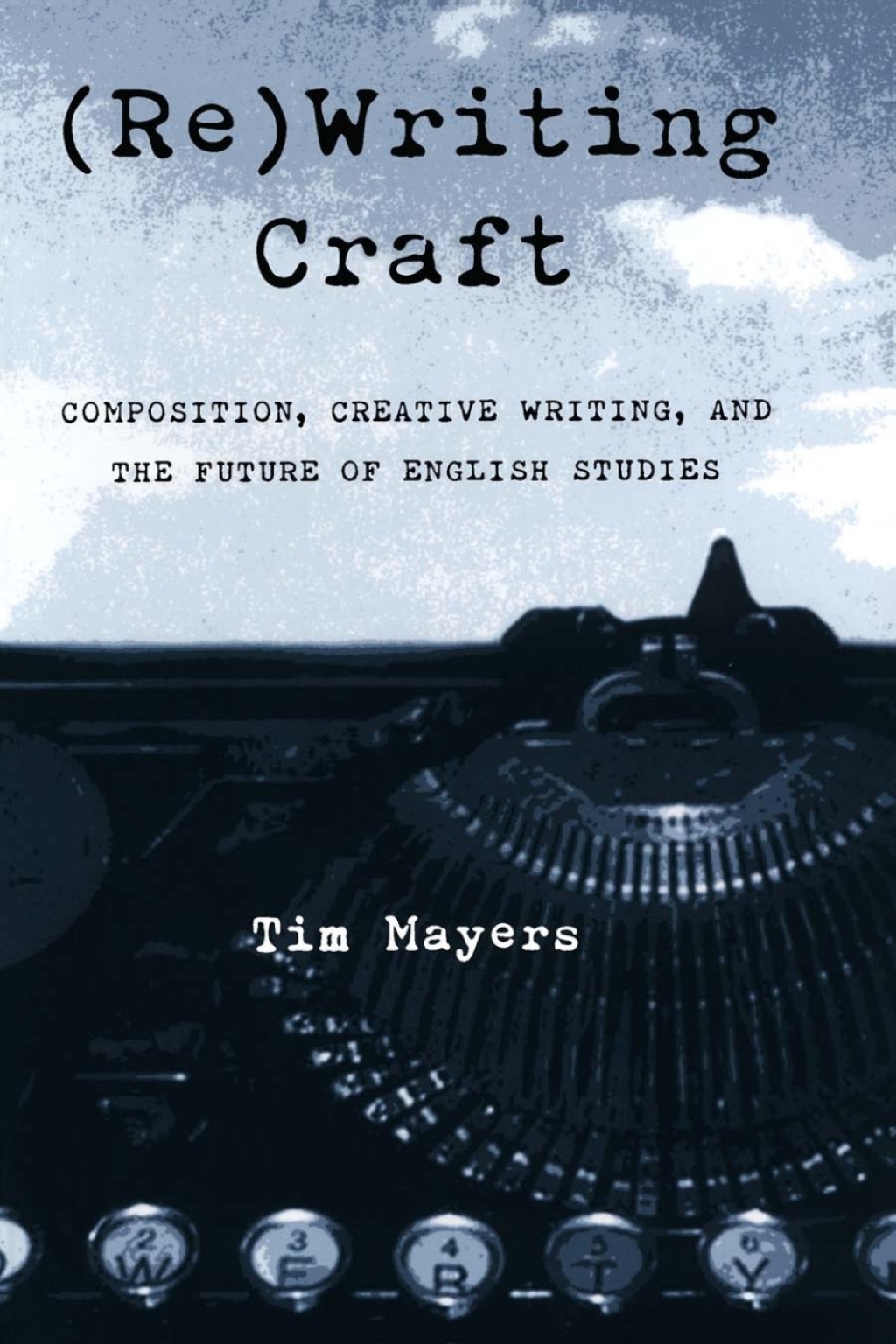 (Re)Writing Craft Composition, Creative Writing, and the Future of English Studies  â€“ PDF/EPUB Version Downloadable