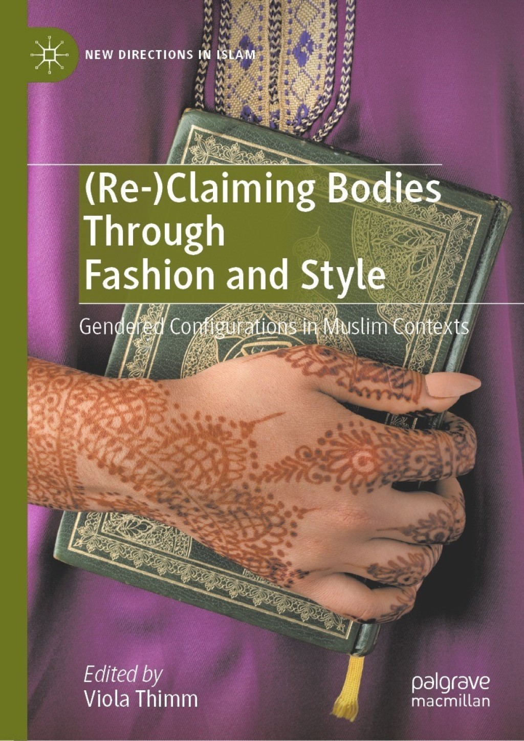 (Re-)Claiming Bodies Through Fashion and Style Gendered Configurations in Muslim Contexts  â€“ PDF/EPUB Version Downloadable
