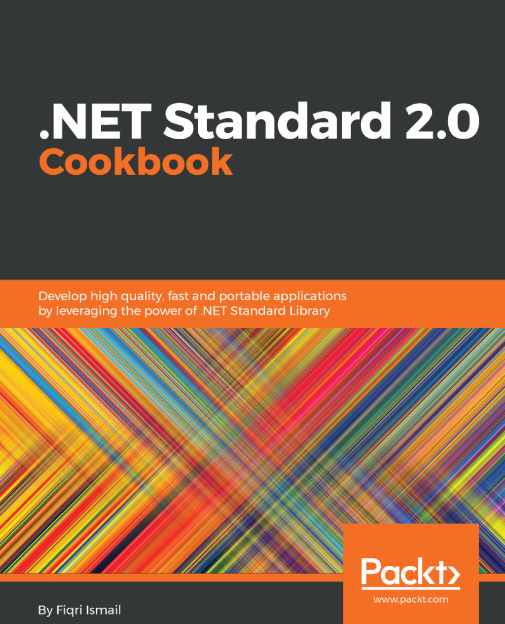 .NET Standard 2.0 Cookbook Develop high quality, fast and portable applications by leveraging the power of .NET Standard Library 1st Edition â€“ PDF/EPUB Version Downloadable