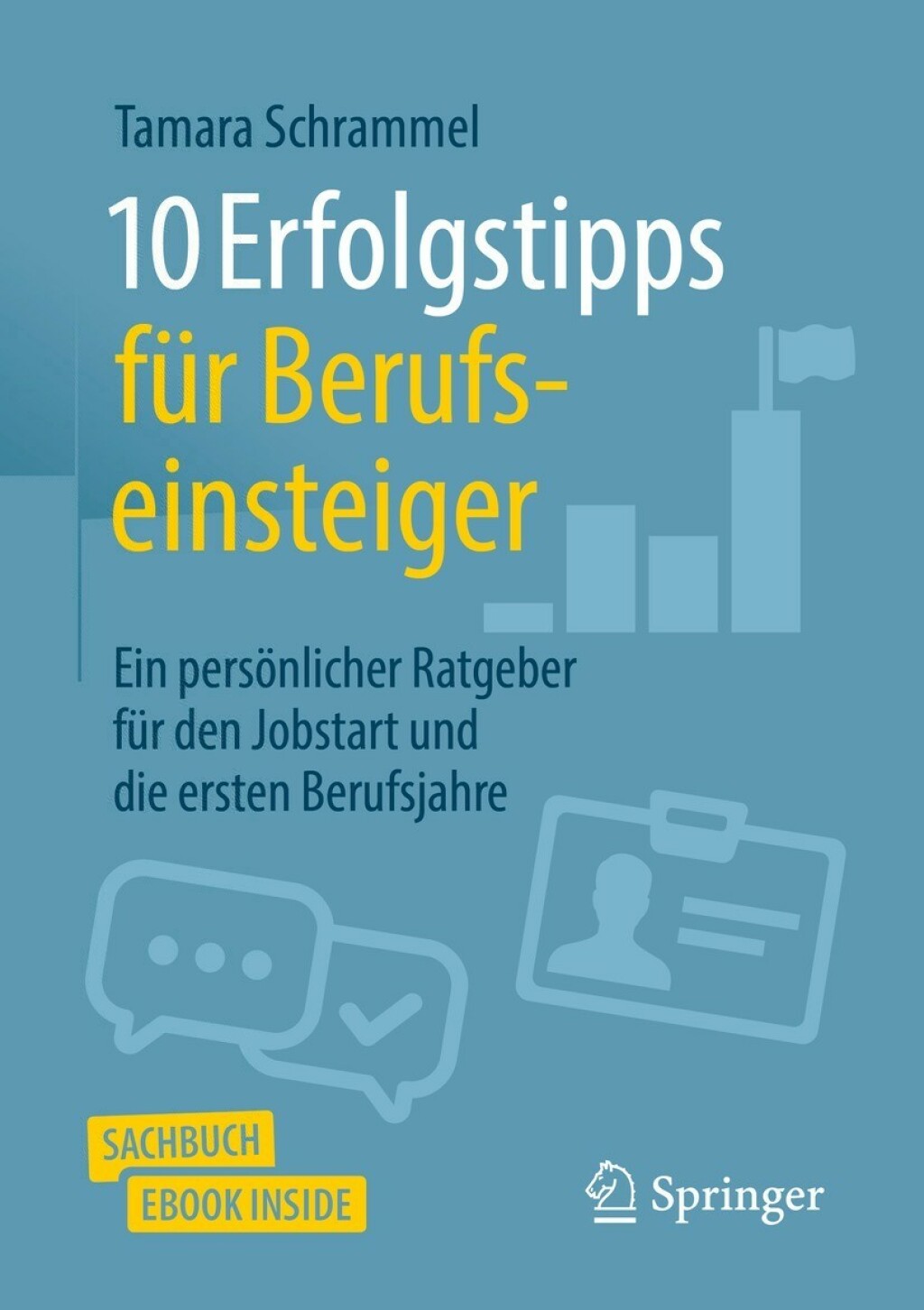 10 Erfolgstipps fÃ¼r Berufseinsteiger Ein persÃ¶nlicher Ratgeber fÃ¼r den Jobstart und die ersten Berufsjahre - (PDF/EPUB Version)