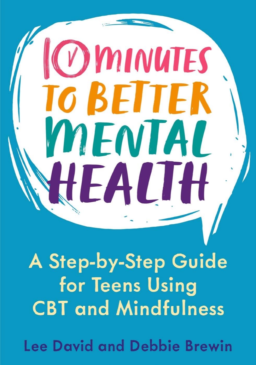 10 Minutes to Better Mental Health A Step-by-Step Guide for Teens Using CBT and Mindfulness - (PDF/EPUB Version)