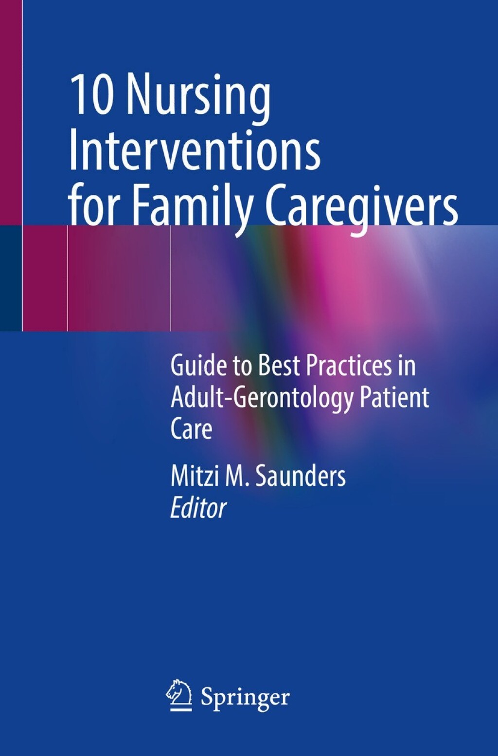 10 Nursing Interventions for Family Caregivers Guide to Best Practices in Adult-Gerontology Patient Care  â€“ PDF/EPUB Version Downloadable