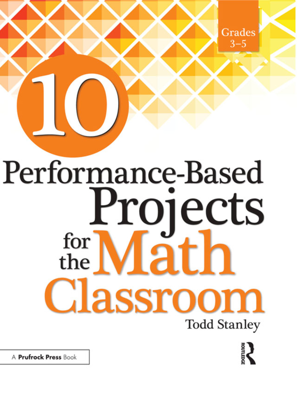10 Performance-Based Projects for the Math Classroom Grades 3-5 1st Edition - (PDF/EPUB Version)