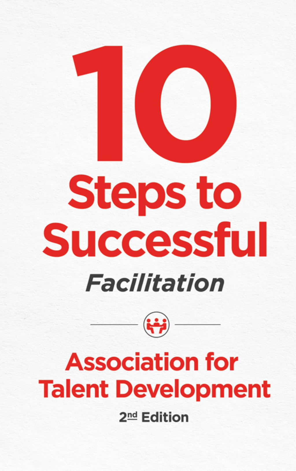 10 Steps to Successful Facilitation 2nd Edition - (PDF/EPUB Version)