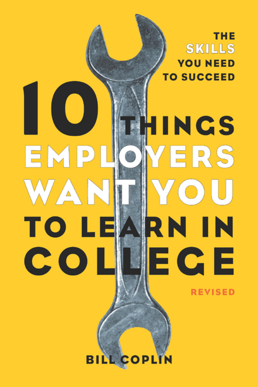 10 Things Employers Want You to Learn in College, Revised The Skills You Need to Succeed - (PDF/EPUB Version)