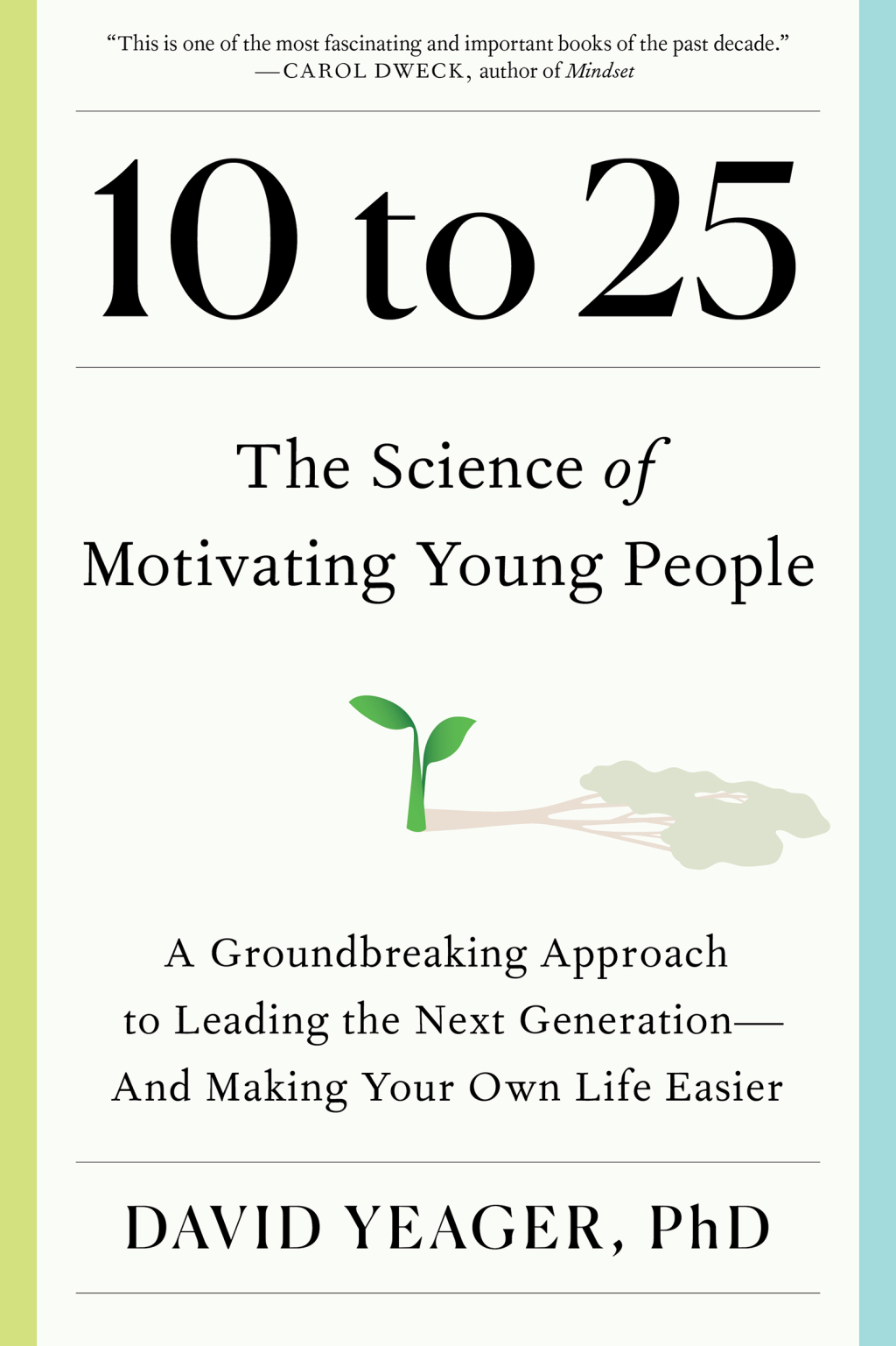 10 to 25 The Science of Motivating Young People: A Groundbreaking Approach to Leading the Next Generationâ€”And Making Your Own Life Easier - (PDF/EPUB Version)