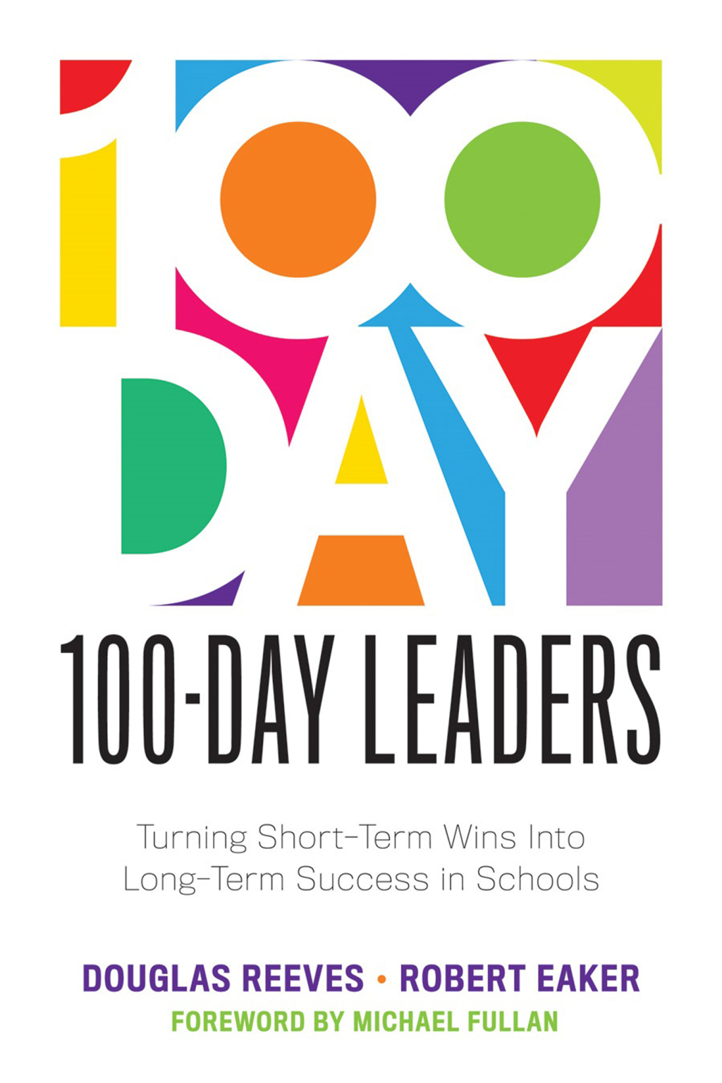 100-Day Leaders Turning Short-Term Wins Into Long-Term Success in Schools (A 100-Day Action Plan for Meaningful School Improvement) 1st Edition - (PDF/EPUB Version)
