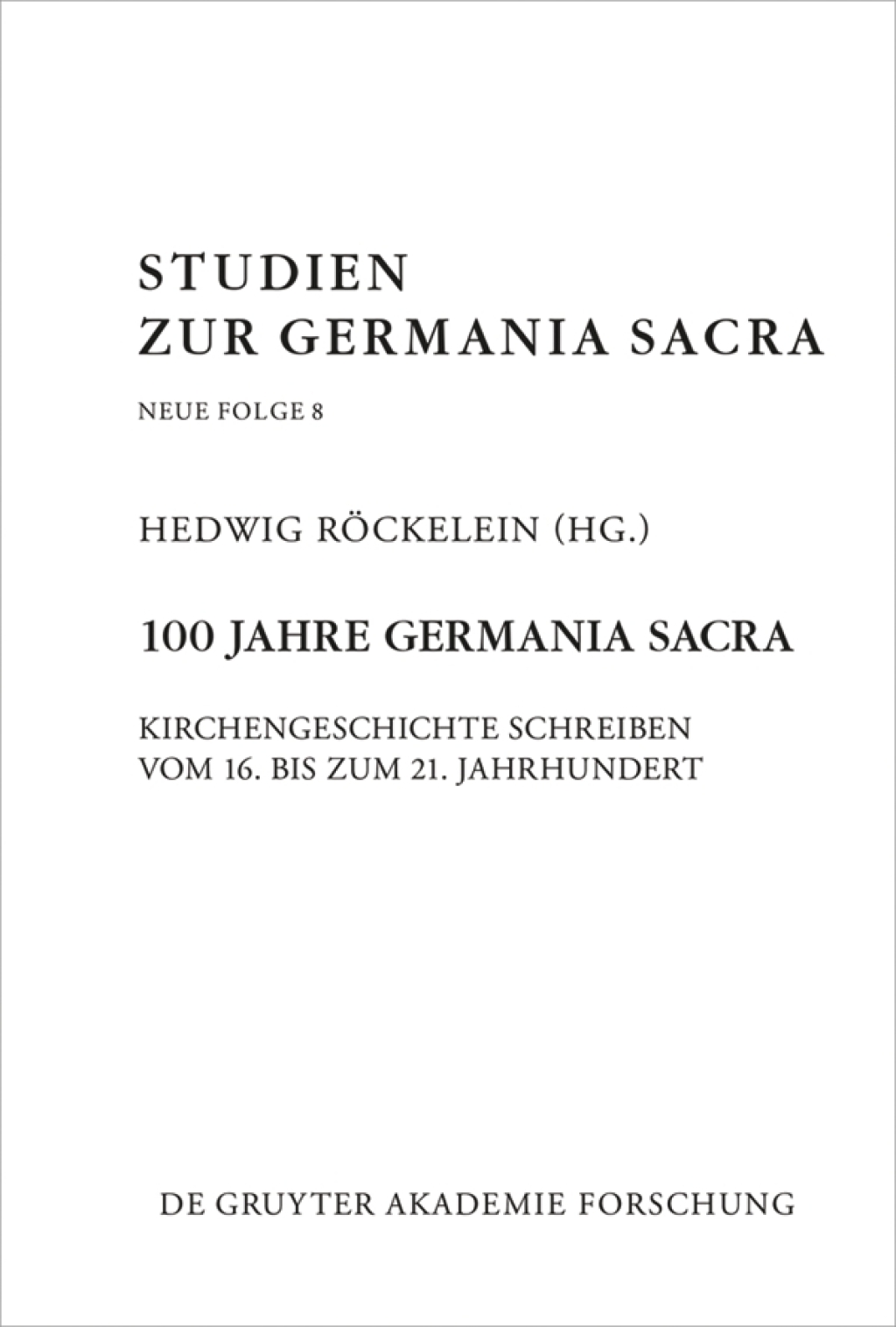 100 Jahre Germania Sacra Kirchengeschichte schreiben vom 16. bis zum 21. Jahrhundert 1st Edition â€“ PDF/EPUB Version Downloadable