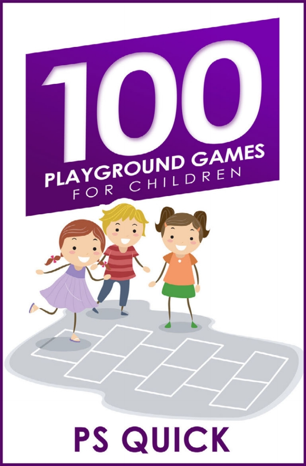 100 Playground Games for Children 1st Edition - (PDF/EPUB Version)