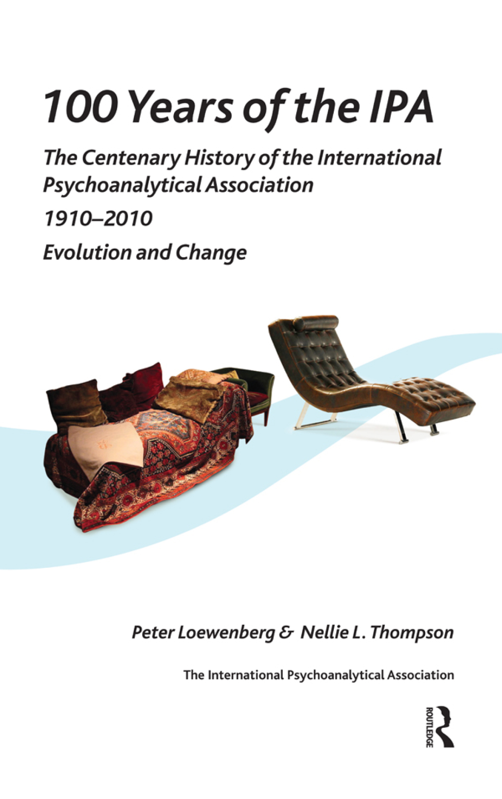 100 Years of the IPA The Centenary History of the International Psychoanalytical Association 1910-2010: Evolution and Change 1st Edition â€“ PDF/EPUB Version Downloadable