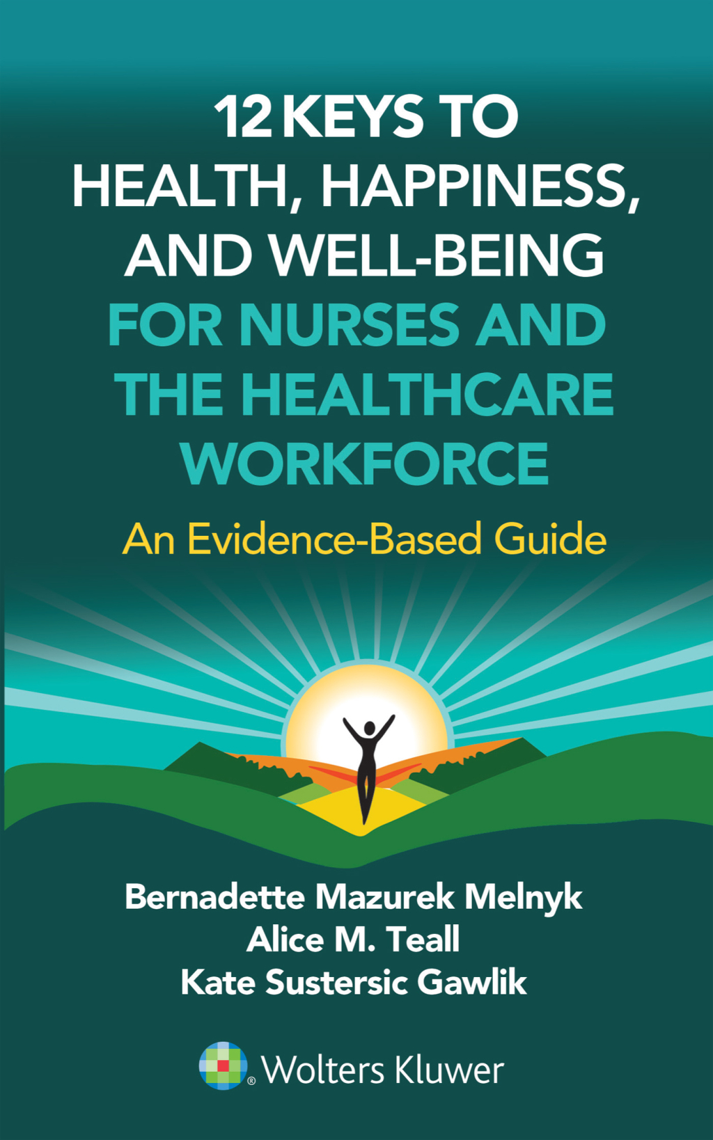 12 Keys to Health, Happiness, and Well-Being for Nurses and the Healthcare Workforce An Evidence-Based Guide 1st Edition â€“ PDF/EPUB Version Downloadable