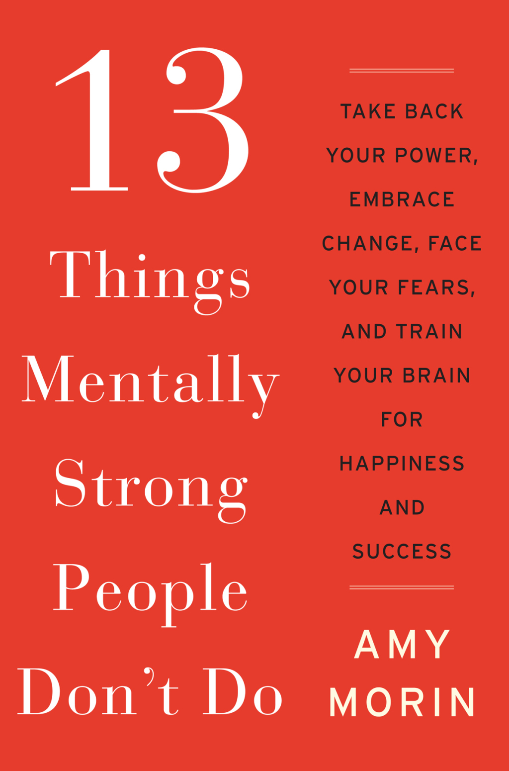 13 Things Mentally Strong People Don't Do Take Back Your Power, Embrace Change, Face Your Fears, and Train Your Brain for Happiness and Success - (PDF/EPUB Version)