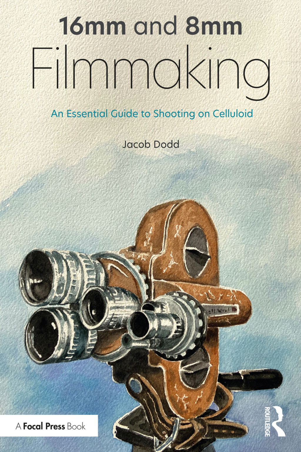16mm and 8mm Filmmaking An Essential Guide to Shooting on Celluloid 1st Edition â€“ PDF/EPUB Version Downloadable