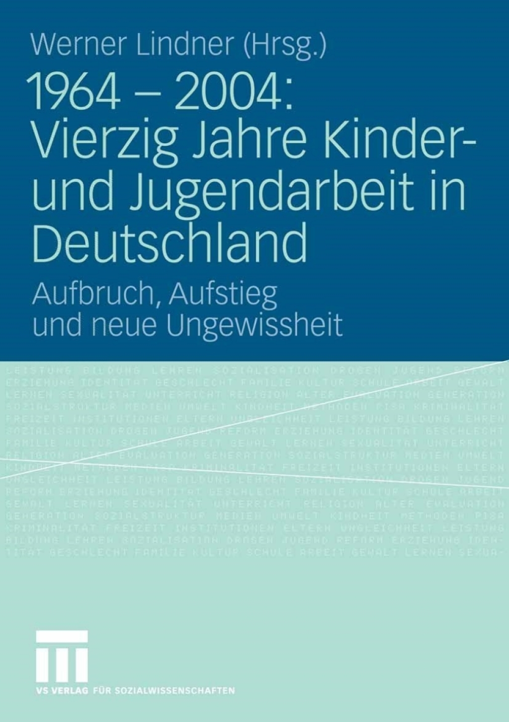 1964 - 2004: Vierzig Jahre Kinder- und Jugendarbeit in Deutschland Aufbruch, Aufstieg und neue Ungewissheit 1st Edition â€“ PDF/EPUB Version Downloadable