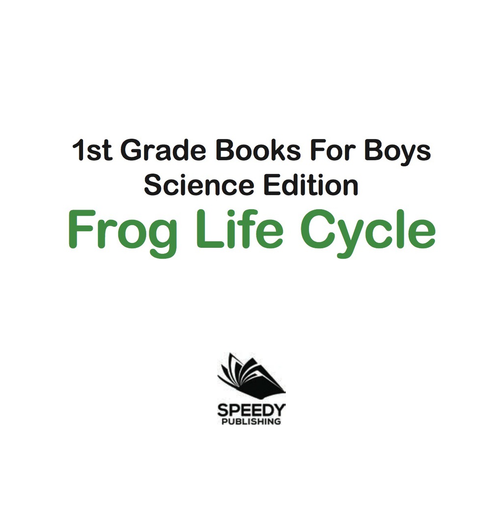1st Grade Books For Boys: Science Edition - Frog Life Cycle - (PDF/EPUB Version)