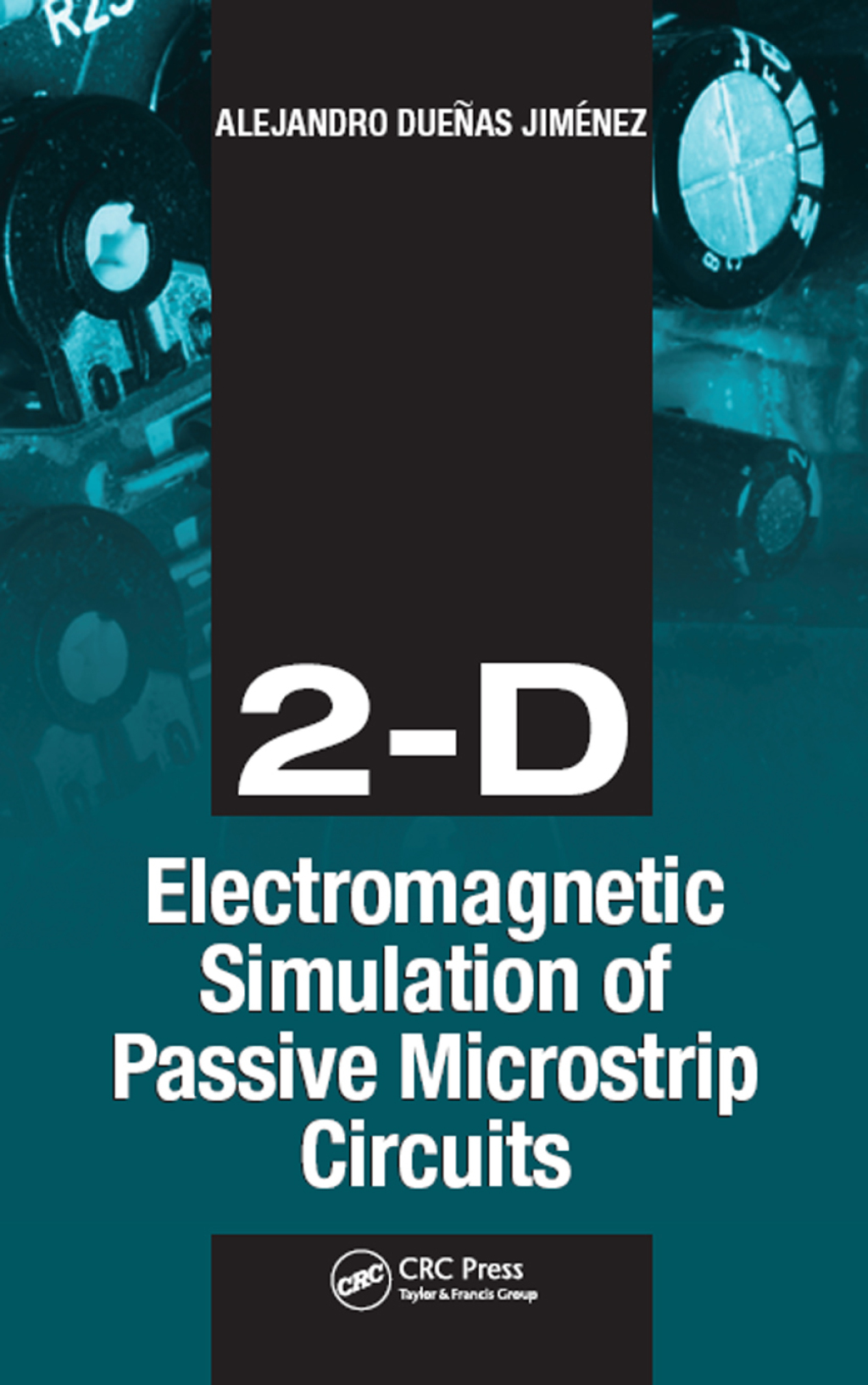 2-D Electromagnetic Simulation of Passive Microstrip Circuits 1st Edition â€“ PDF/EPUB Version Downloadable