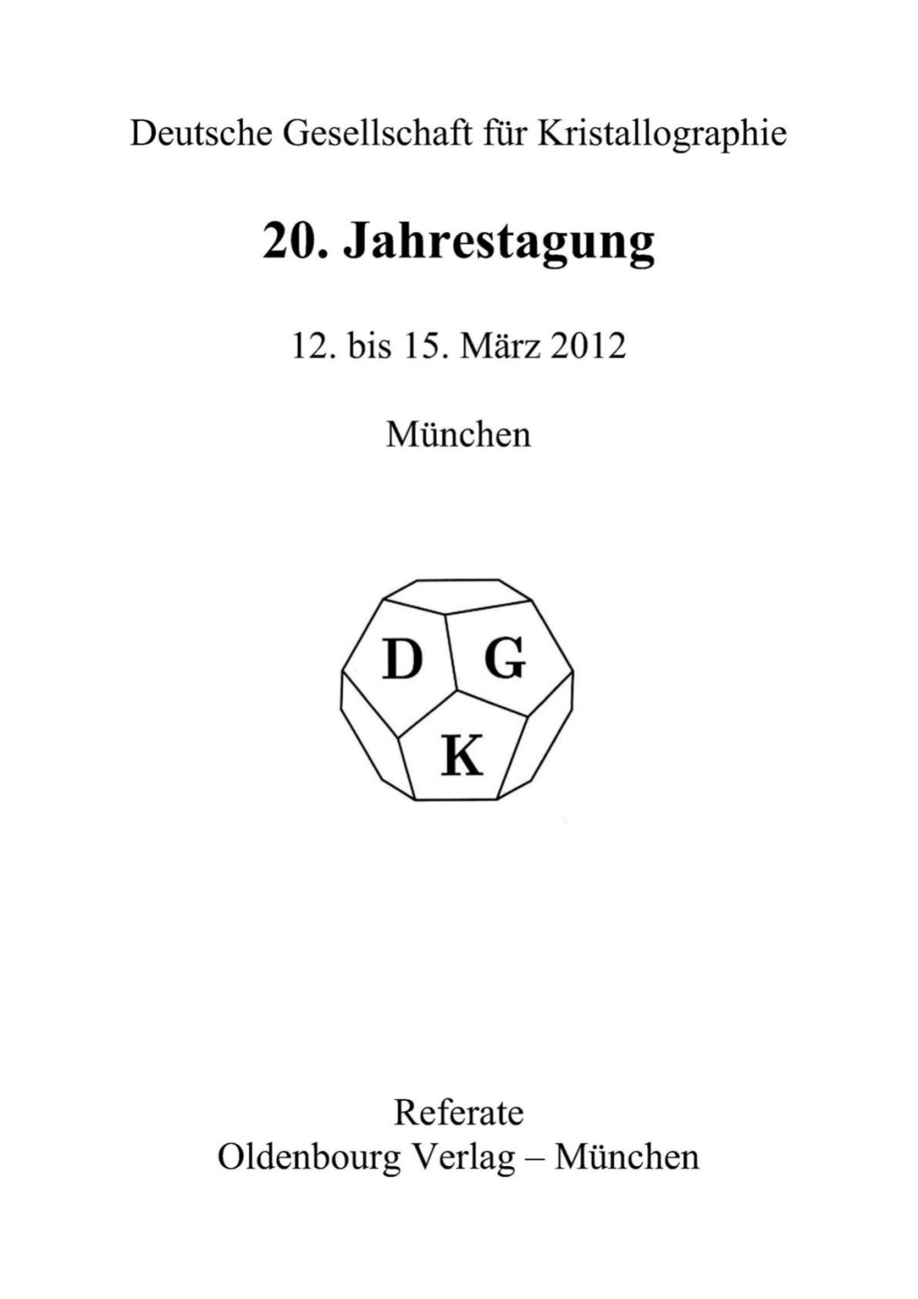 20. Jahrestagung der Deutschen Gesellschaft fÃ¼r Kristallographie; March 2012, Munich, Germany 1st Edition â€“ PDF/EPUB Version Downloadable