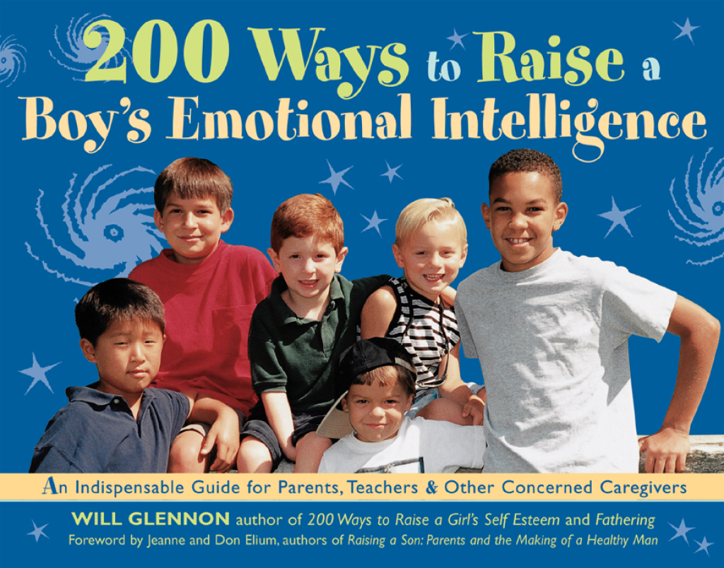 200 Ways to Raise a Boy's Emotional Intelligence An Indispensible Guide for Parents, Teachers & Other Concerned Caregivers - (PDF/EPUB Version)